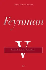 The Character of Physical Law - Lecture 5: The Distinction of Past and Future movie poster