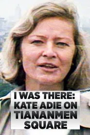 I Was There: Kate Adie on Tiananmen Square movie poster