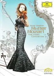 Anne-Sophie Mutter: The Mozart Violin Concertos movie poster