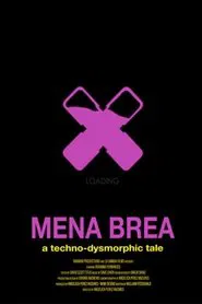 Mena Brea: A Techno-Dysmorphic Tale movie poster