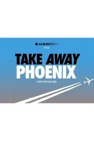 Poster do filme Take Away Phoenix