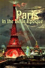 Paris in the Belle Epoque movie poster