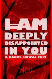 I AM DEEPLY DISAPPOINTED IN YOU movie poster