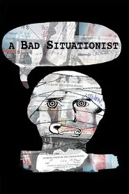 A Bad Situationist movie poster
