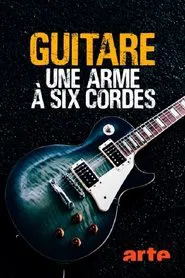 Guitare, une arme à six cordes movie poster
