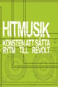 Hitmusik: Konsten att sätta rytm till revolt movie poster
