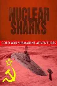 Poster da série Nuclear Sharks - Cold War Submarine Adventures
