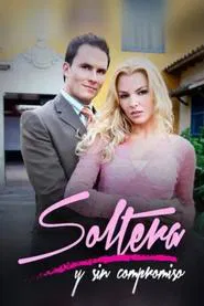 Poster do filme Soltera y Sin Compromiso