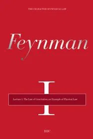 The Character of Physical Law - Lecture 1: The Law of Gravitation, an Example of Physical Law movie poster