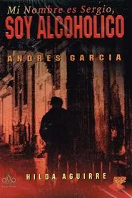 Mi nombre es Sergio, soy alcohólico movie poster