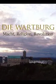 Die Wartburg – Macht, Religion, Revolution movie poster