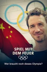 Spiel mit dem Feuer - Wer braucht noch dieses Olympia? movie poster
