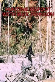 Hunting Bigfoot With Buck Johnson movie poster