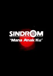 Sindrom 'Mana Anak Ku' movie poster