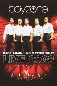 Poster do filme Boyzone: Back Again... No Matter What - Live