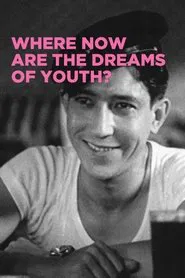 Where Now Are the Dreams of Youth? movie poster