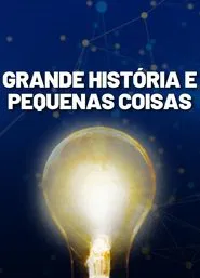 Poster do filme Grande História e Pequenas Coisas