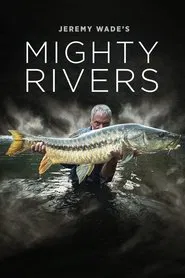 Jeremy Wade's Mighty Rivers tv show poster
