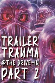 Trailer Trauma at the Drive-In Part 2 movie poster
