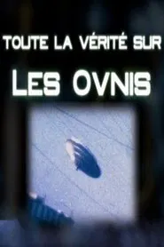 Toute La Verité Sur Les Ovnis movie poster