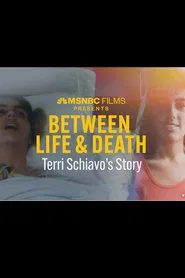 Between Life & Death: Terri Schiavo's Story movie poster