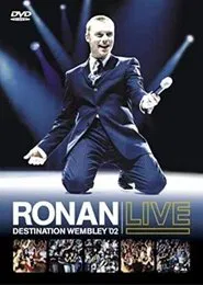 Poster do filme Ronan Keating: Live - Destination Wembley '02