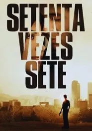 Poster do filme Setenta Vezes Sete