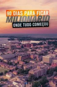 Poster da série 90 Dias Para Ficar Milionário: Onde Tudo Começou
