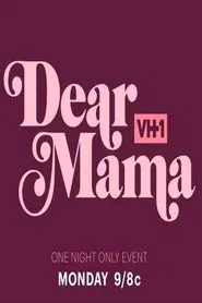Dear Mama: A Love Letter To Moms movie poster