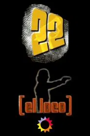 22, el loco tv show poster
