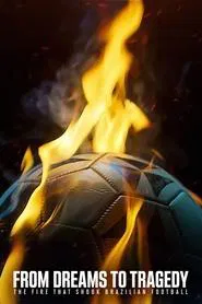 From Dreams to Tragedy: The Fire that Shook Brazilian Football tv show poster