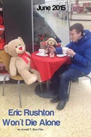 Poster do filme Eric Rushton Won't Die Alone