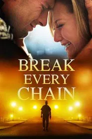 Break Every Chain movie poster