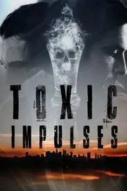Toxic Impulses movie poster