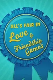 All's Fair in Love & Friendship Games movie poster