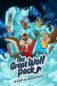 The Great Wolf Pack: A Call to Adventure movie poster