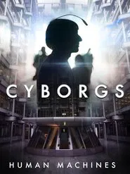 Cyborgs: Human Machines movie poster