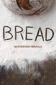 Bread: An Everyday Miracle movie poster