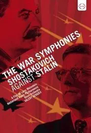 The War Symphonies: Shostakovich Against Stalin movie poster