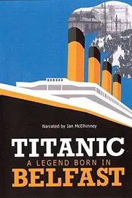 Titanic: Born in Belfast movie poster