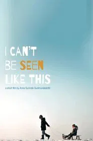 Poster do filme I can't be seen like this