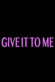 Poster do filme Give It to Me