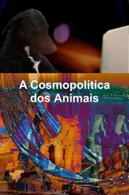 The Cosmopolitics of Animals movie poster