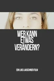 Wer kann etwas verändern? movie poster