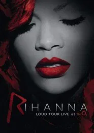 Rihanna: Loud Tour Live At The O2 movie poster