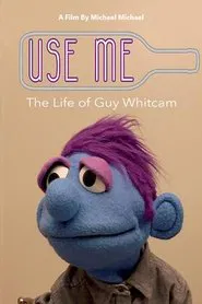 Use Me: The Life of Guy Whitcam movie poster