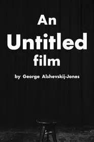 Poster do filme "An Untitled Film" by George Alshevskij-Jones