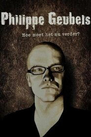 Philippe Geubels: Hoe Moet Het Nu Verder? movie poster