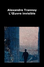 Alexandre Trannoy - L’Œuvre invisible movie poster