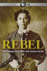 Rebel: Loreta Velazquez, Secret Soldier of the American Civil War movie poster